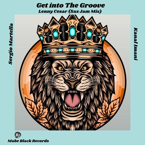 Sergio Martella, Kamal Imani - Get into the Groove (Lenny Cesar (Sax Jam Mix)) [MABE020]